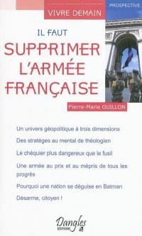 Il faut supprimer l'armée française