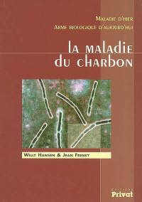 La maladie du charbon : maladie d'hier, arme biologique d'aujourd'hui