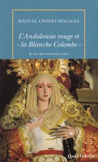 L'Andalousie rouge et la Blanche Colombe : & autres reportages du temps de la République espagnole (1931-1936)