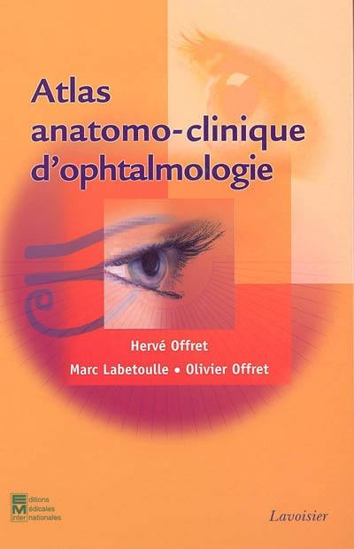 Atlas anatomo-clinique d'ophtalmologie