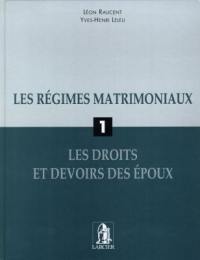 Les régimes matrimoniaux. Vol. 1. Les droits et devoirs des époux