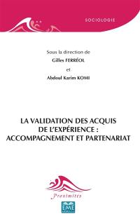 La validation des acquis de l'expérience : accompagnement et partenariat