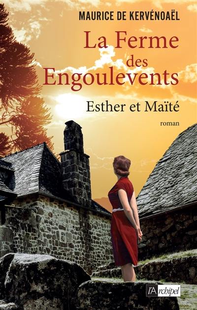 La ferme des engoulevents. Vol. 3. Esther et Maïté : 1944-1962