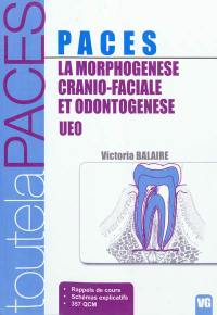 La morphogenèse cranio-faciale et odontogenèse : UEO