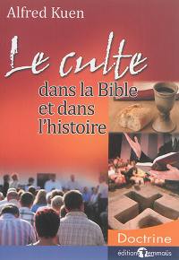 Le culte dans la Bible et dans l'histoire