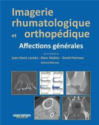 Imagerie rhumatologique et orthopédique. Affections générales