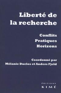 Liberté de la recherche : conflits, pratiques, horizons