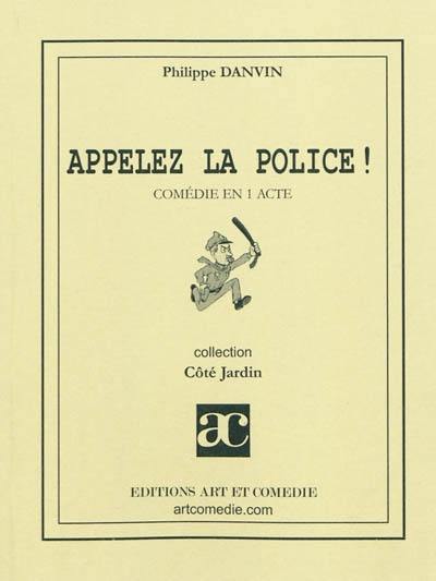 Appelez la police ! : comédie en 1 acte