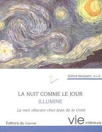 La nuit comme le jour illumine : La nuit obscure chez Jean de la Croix