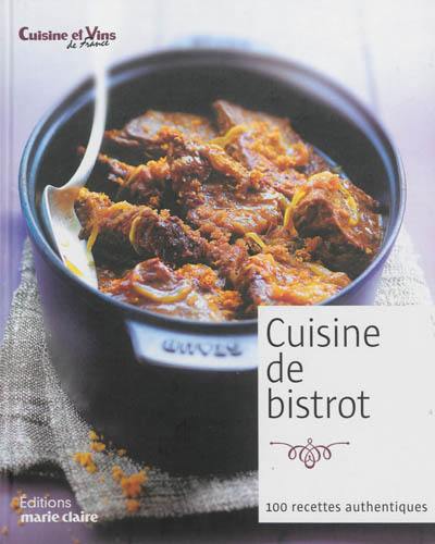 Cuisine de bistrot : 100 recettes authentiques