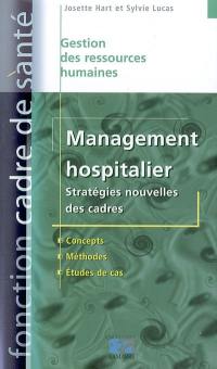 Management hospitalier : stratégie nouvelle des cadres : concepts, méthodes, études de cas