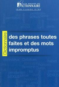 Dictionnaire des phrases toutes faites et des mots impromptus