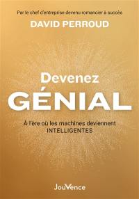 Devenez génial : à l'ère où les machines deviennent intelligentes