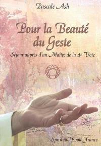 Pour la beauté du geste : séjour auprès d'un maître de la 4e voie