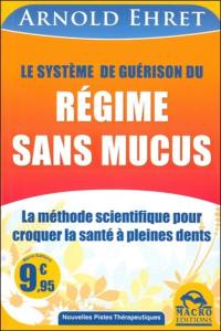 Le système de guérison du régime sans mucus : la méthode scientifique pour croquer votre santé à pleines dents