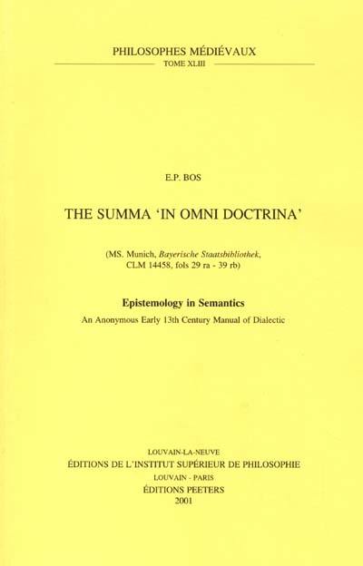 The Summa in omni doctrina (M.S. Munich, Bayerische Staatsbibliothek, CLM 14458, fols. 29ra-39rb) : epistemology in semantics : an anonymous early 13th century manual of dialectic