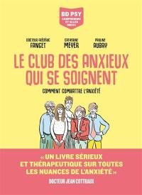 Le club des anxieux qui se soignent : comment combattre l'anxiété