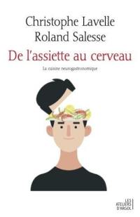 De l'assiette au cerveau : la cuisine neurogastronomique