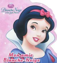 Blanche Neige et les sept nains : mon amie Blanche-Neige