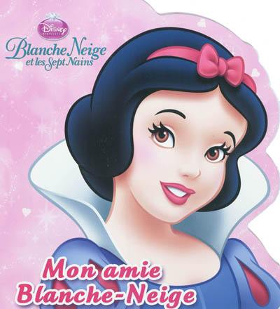 Blanche Neige et les sept nains : mon amie Blanche-Neige