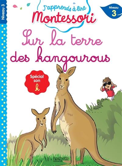 Sur la terre des kangourous : niveau 3 : spécial son k