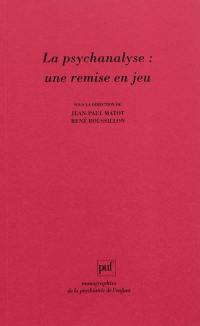 La psychanalyse : une remise en jeu : les conceptions de René Roussillon à l'épreuve de la clinique