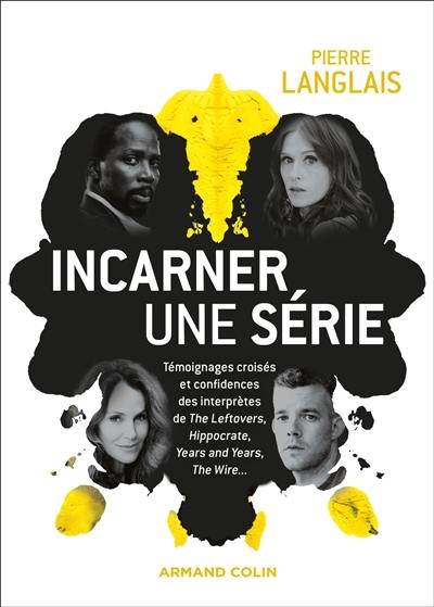 Incarner une série : témoignages croisés et confidences des interprètes de The leftovers, Hippocrate, Years and years, The wire...