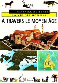 La vie des hommes à travers le Moyen Age