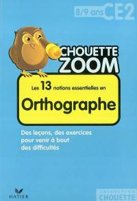 Les 13 notions essentielles en orthographe CE2, 8-9 ans