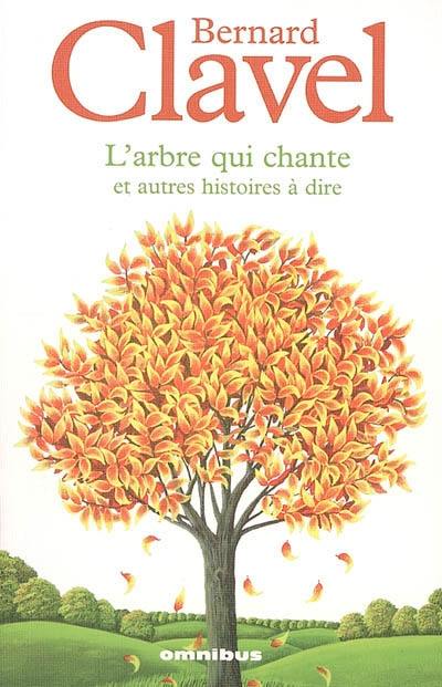 L'arbre qui chante et autres histoires à dire : avec trois histoires inédites