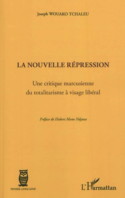 La nouvelle répression : une critique marcusienne du totalitarisme à visage libéral