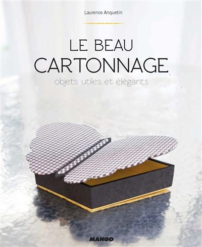 Le beau cartonnage : objets utiles et élégants