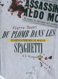 Les rêves perdus de mai 68. Du plomb dans les spaghetti