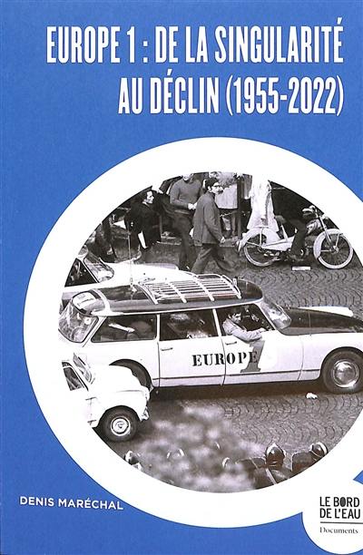 Europe 1 : de la singularité au déclin (1955-2022)