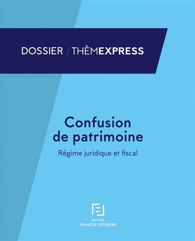 Confusion de patrimoine : régime juridique et fiscal