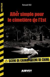 Aller simple pour le cimetière de l'Est : roman policier