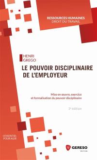 Quel pouvoir disciplinaire pour l'employeur ? : mise en oeuvre, exercice et formalisation du pouvoir