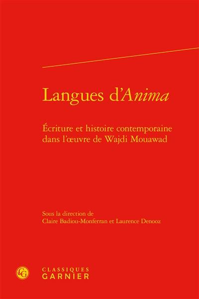 Langues d'Anima : écriture et histoire contemporaine dans l'oeuvre de Wajdi Mouawad