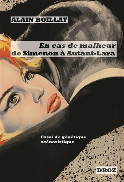 En cas de malheur, de Simenon à Autant-Lara (1956-1958) : essai de génétique scénaristique