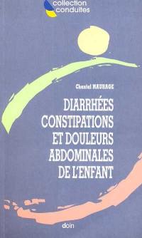 Diarrhées, constipations et douleurs abdominales de l'enfant