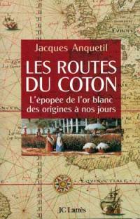 Les routes du coton : l'épopée de l'or blanc