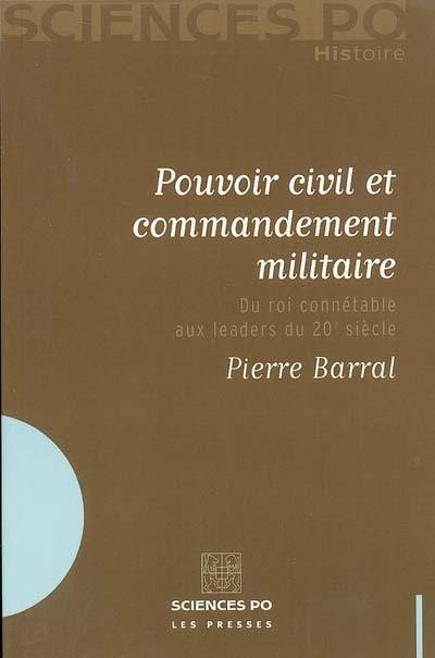 Pouvoir civil et commandement militaire : du roi connétable aux leaders du XXe siècle