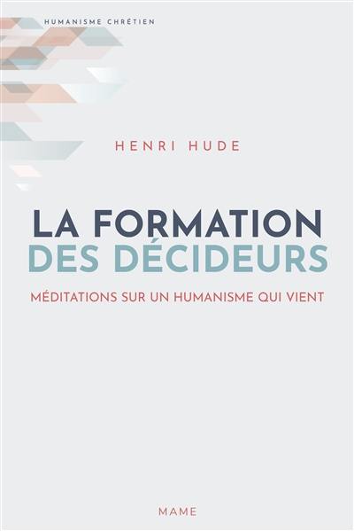 La formation des décideurs : méditations sur un humanisme qui vient