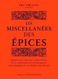 Les miscellanées des épices : morceaux choisis à découvrir et à partager où s'expriment les charmes et la magie des épices