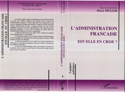 L'Administration française est-elle en crise ? : actes