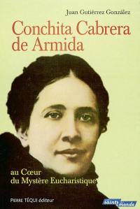 Conchita Cabrera de Armida : au coeur du mystère eucharistique