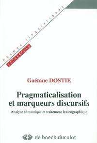 Pragmaticalisation et marqueurs discursifs : analyse sémantique et traitement lexicographique