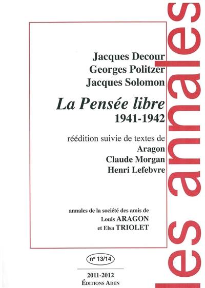 Annales de la Société des amis de Louis Aragon et Elsa Triolet, n° 13-14. La Pensée libre, 1941-1942