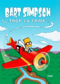 Bart Simpson. Vol. 17. Trop la frime !