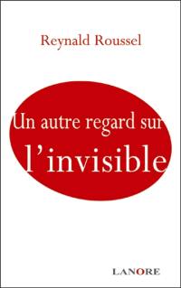 Un autre regard sur l'invisible